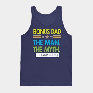 Bonus Dad The Man The Myth The Bad Influence Tank Top